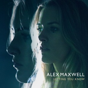 Alex Maxwell Letting You Know